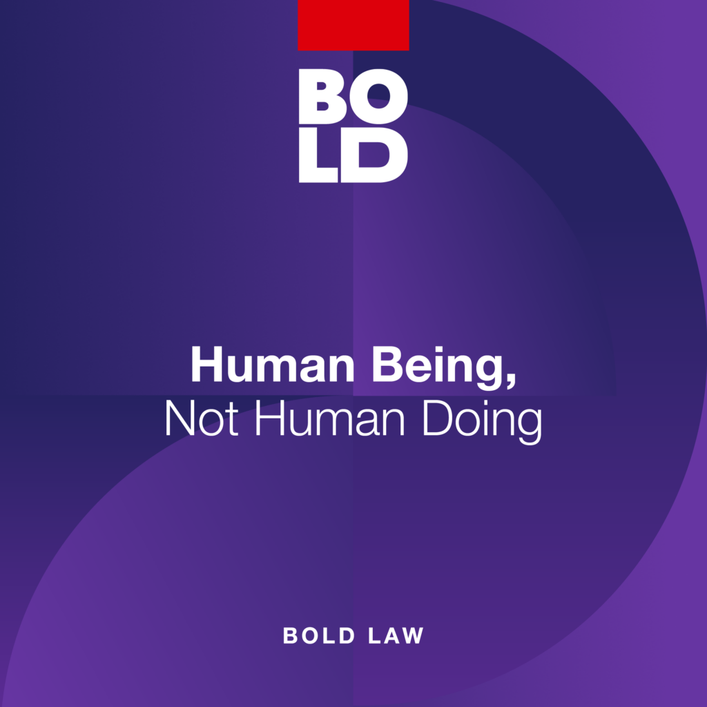 BOLD Law 07 graphic from KW MAPS Coaching: Human Being, Not Human Doing